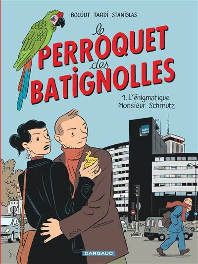 Le perroquet des Batignolles. Vol. 1. L'énigmatique Monsieur Schmutz | Jacques Tardi, Michel Boujut, Stanislas Barthélémy, Dominique Thomas, Robin Doo