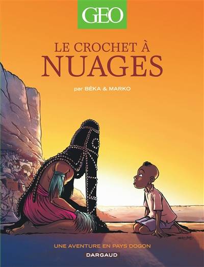 Le crochet à nuages : une aventure en pays dogon | Béka, Marko, Emmanuel Pinchon