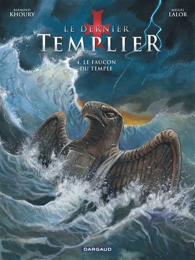 Le dernier templier. Vol. 4. Le faucon du temple | Raymond Khoury, Miguel Lalor, Thorn