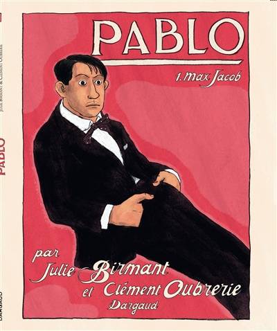 Pablo. Vol. 1. Max Jacob | Julie Birmant, Clément Oubrerie, Jul, Sandra Desmazières