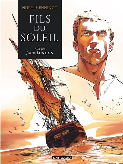 Fils du soleil | Fabien Nury, Eric Henninot, Jack London