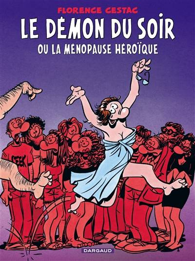 Le démon du soir ou La ménopause héroïque | Florence Cestac, Jean Teulé