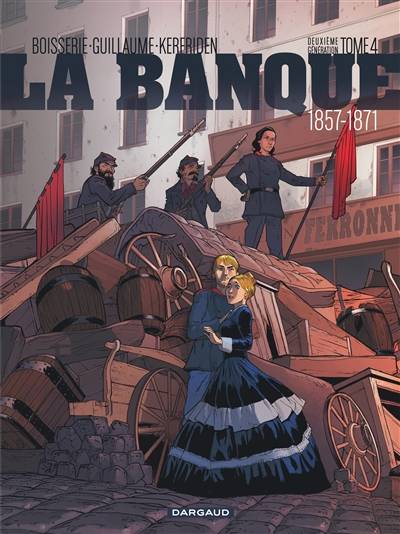 La banque : deuxième génération : 1857-1871. Vol. 4. Le pactole de la commune | Pierre Boisserie, Philippe Guillaume, Malo Kerfriden, Delf