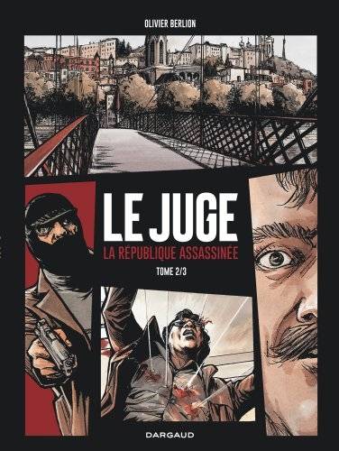 Le juge : la République assassinée. Vol. 2. Le gang des Lyonnais | Olivier Berlion