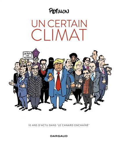 Un certain climat : 10 ans d'actu dans Le canard enchaîné | René Pétillon