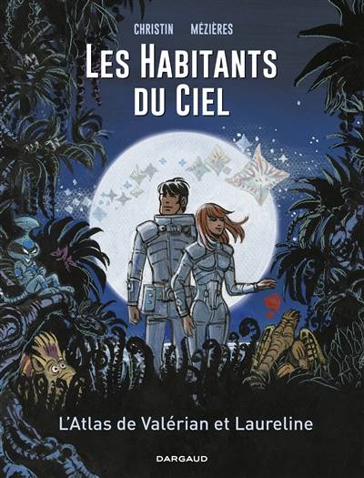 Les habitants du ciel : l'atlas de Valérian et Laureline | Pierre Christin, Jean-Claude Mézières