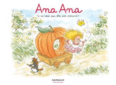 Ana Ana. Vol. 12. Je ne veux pas être une princesse ! | Alexis Dormal, Dominique Roques