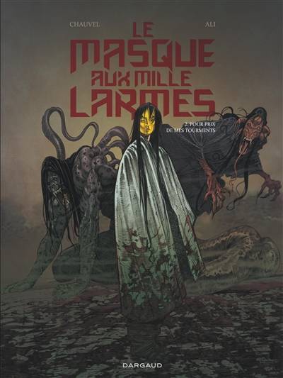 Le masque aux mille larmes. Vol. 2. Pour prix de mes tourments | David Chauvel, Roberto Ali, Walter