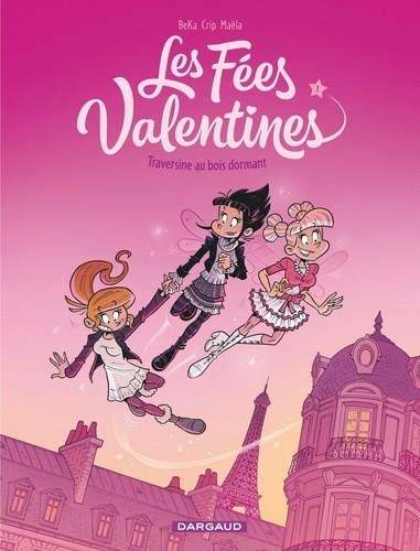 Les fées valentines. Vol. 1. Traversine au bois dormant (48 h BD 2020) | Béka, Crip, Maëla Cosson