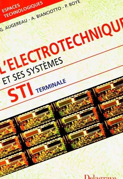 L'électrotechnique et ses systèmes, terminale STI : livre de l'élève | Gabriel Augereau, Andre Bianciotto