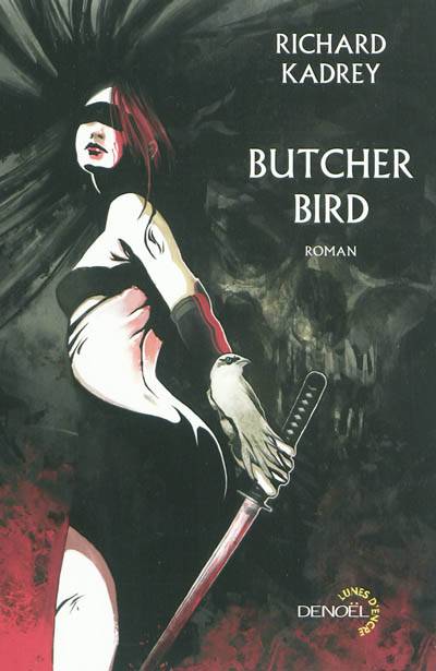 Butcher bird | Richard Kadrey, Jean-Pierre Pugi