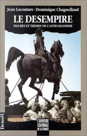 Le Désempire : figures et thèmes de l'anticolonisme | Jean Lacouture, Dominique Chagnollaud de Sabouret