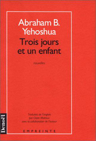 Trois jours et un enfant | Avraham B. Yehoshua, Claire Malroux