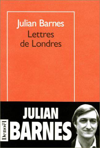 Lettres de Londres | Julian Barnes, Josette Chicheportiche, Maryse Leynaud