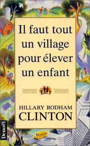 Il faut tout un village pour élever un enfant | Hillary Rodham Clinton, Martine Leyris