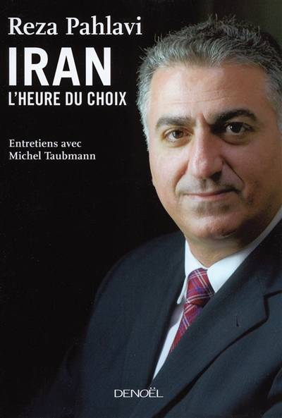 Iran, l'heure du choix : entretiens avec Michel Taubmann | Reza Pahlavi, Michel Taubmann