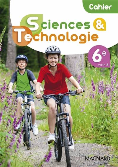 Cahier de sciences & technologie 6e, cycle 3 | 