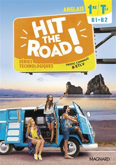 Hit the road ! anglais 1re, terminale, séries technologiques, B1-B2 : tronc commun & ETLV | 