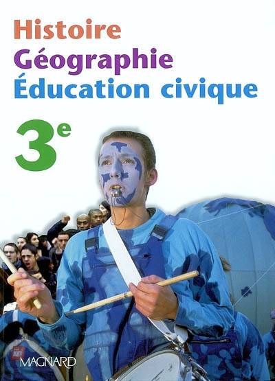 Histoire, géographie, éducation civique, 3e | Michel Casta, Philippe Guizard, Nadine Daboval, Michel Casta, Philippe Guizard, Nadine Daboval, Sylvie Borrelly