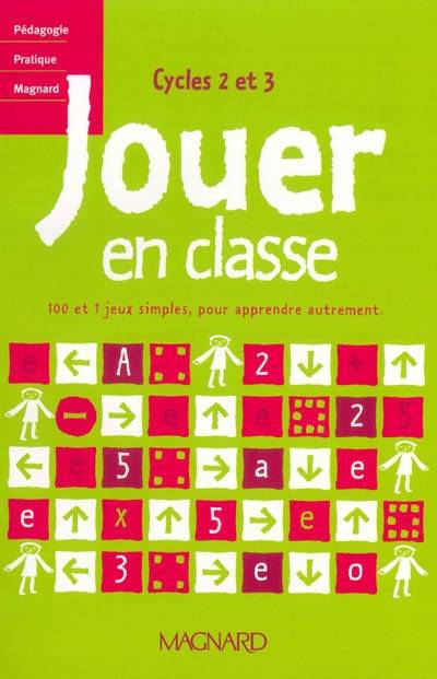 Jouer en classe : 100 et 1 jeux simples, pour apprendre autrement : cycles 2 et 3 | Claude Hebting