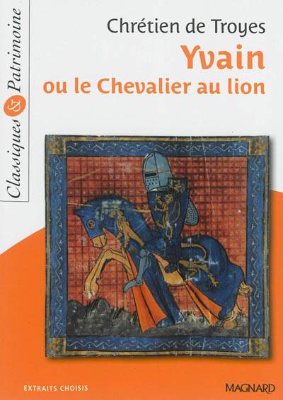 Yvain ou Le chevalier au lion : extraits choisis | Chrétien de Troyes, Hélène Dardelin, Michèle Sendre-Haïdar, Hélène Dardelin