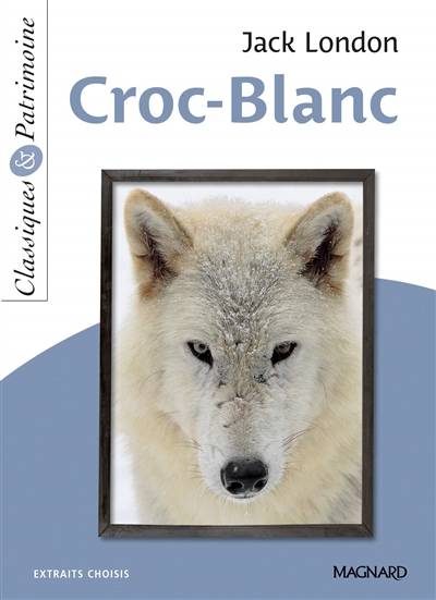 Croc-Blanc : extraits choisis | Jack London, Romane Yao, Stéphane Maltère