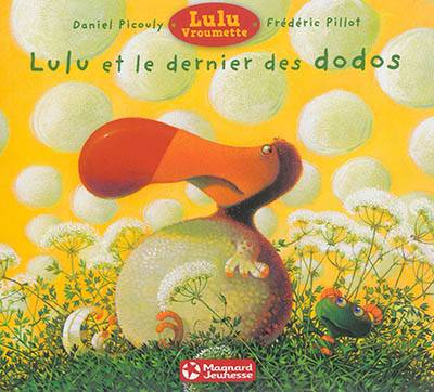 Lulu Vroumette. Lulu et le dernier des dodos | Daniel Picouly, Frederic Pillot