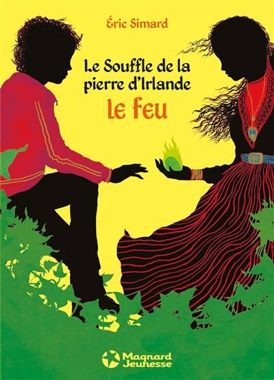 Le souffle de la pierre d'Irlande. Vol. 1. Le feu | Eric Simard