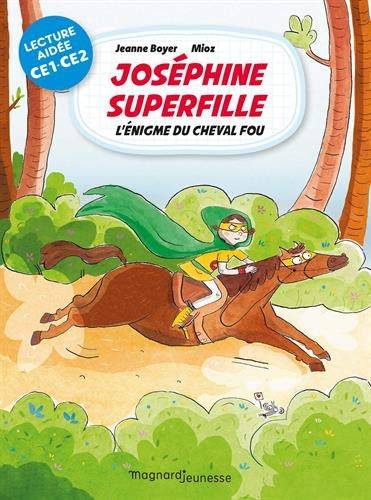 Joséphine Superfille : CE1-CE2. Vol. 2. L'énigme du cheval fou | Jeanne Boyer, Mioz, Benoit Bajon