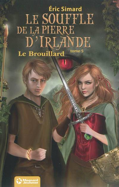 Le souffle de la pierre d'Irlande. Vol. 5. Le brouillard | Eric Simard