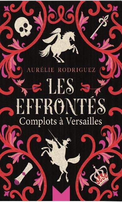 Les effrontés : complots à Versailles | Aurelie Rodriguez