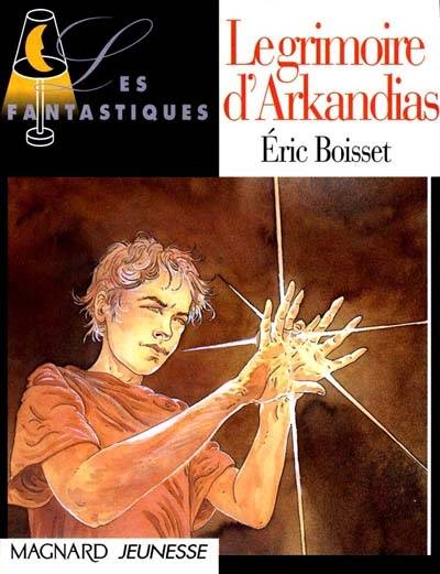 Le grimoire d'Arkandias | Eric Boisset, Michel Crespin