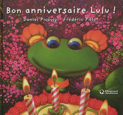 Lulu Vroumette. Bon anniversaire Lulu ! | Daniel Picouly, Frédéric Pillot