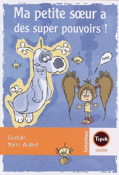 Ma petite soeur a des super-pouvoirs ! | Gudule, Yann Autret