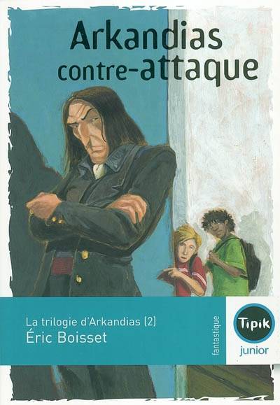 La trilogie d'Arkandias. Vol. 2. Arkandias contre-attaque | Eric Boisset