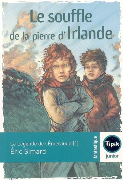 La légende de l'émeraude. Vol. 1. Le souffle de la pierre d'Irlande | Eric Simard