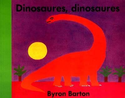 Dinosaures, dinosaures | Byron Barton, Isabelle Reinharez