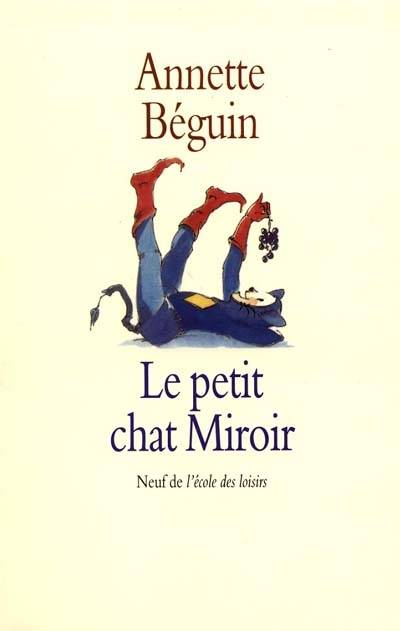 Le Petit chat miroir : d'après Gottfried Keller | Annette Béguin-Verbrugge, Harvey Stevenson