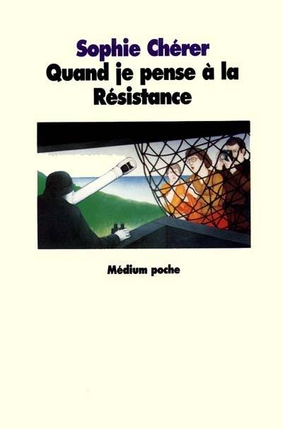 Quand je pense à la Résistance | Sophie Cherer