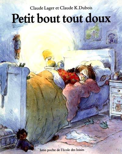 Petit bout tout doux. Petit bout plein de trous | Claude Lager, Claude K. Dubois