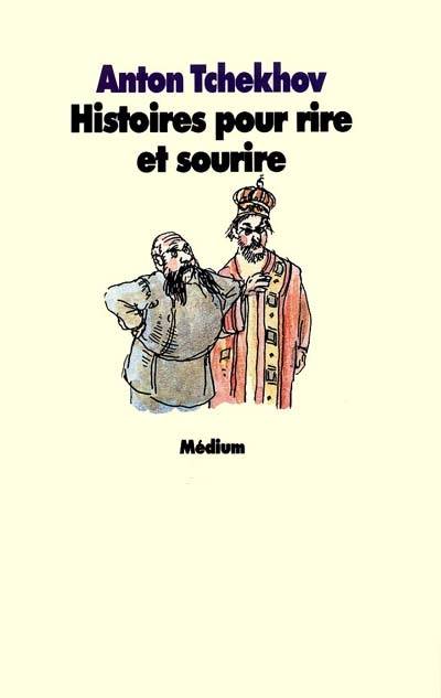 Histoires pour rire et sourire | Anton Pavlovitch Tchekhov, Philippe Dumas, Edouard Parayre, Madeleine Durand