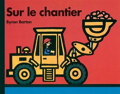 Sur le chantier | Byron Barton