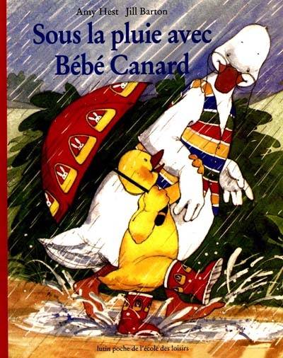 Sous la pluie avec Bébé Canard | Amy Hest, Jill Barton, Elisabeth Duval