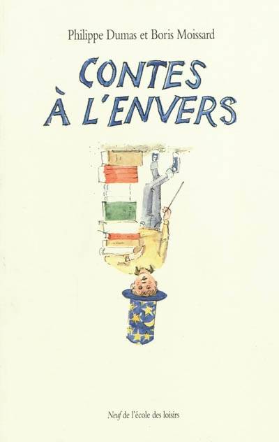 Contes à l'envers | Philippe Dumas, Boris Moissard