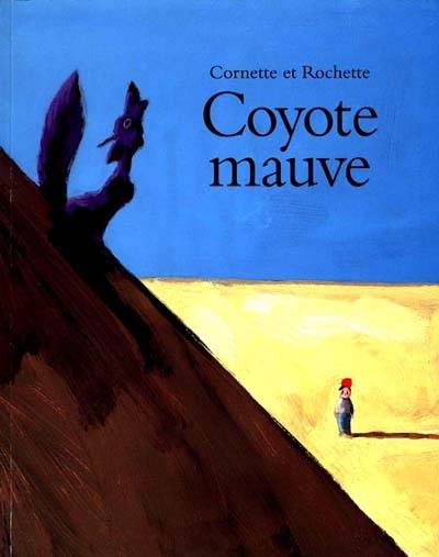 Coyote mauve | Jean-Luc Cornette, Jean-Marc Rochette, Jean-Marc Rochette