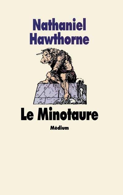 Le Minotaure : conte de la mythologie grecque | Nathaniel Hawthorne, Catherine Chaine, Régis Loisel