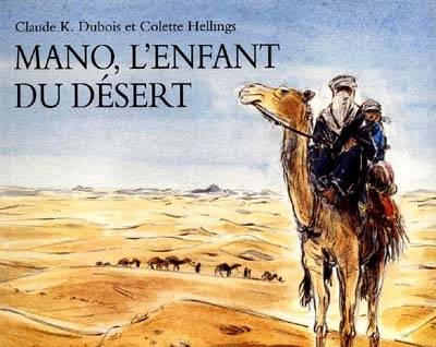 Mano, l'enfant du désert | Colette Hellings, Claude K. Dubois, Claude K. Dubois