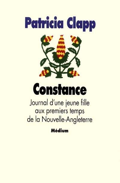 Constance : journal d'une jeune fille aux premiers temps de la Nouvelle-Angleterre | Patricia Clapp, Ève Lepelley, Boris Moissard