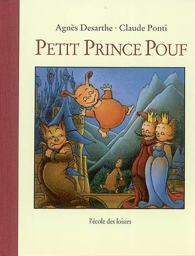 Petit prince Pouf | Agnès Desarthe, Claude Ponti