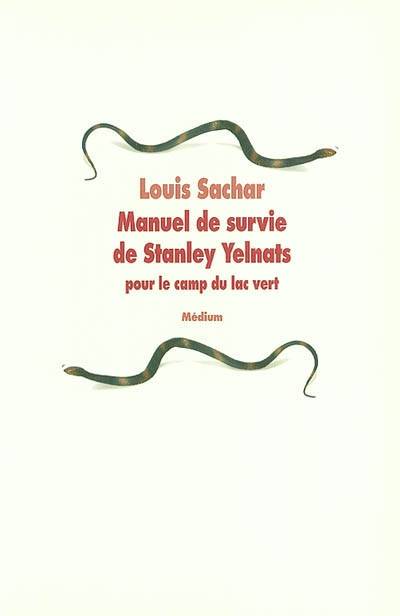 Manuel de survie de Stanley Yelnats : pour le camp du lac vert | Louis Sachar, Mona de Pracontal